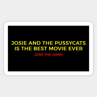 Josie and the Pussycats is the best movie ever shirt Magnet